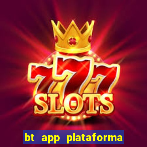 bt app plataforma de jogos